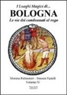 Ernesto Fazioli, Morena Poltronieri - I luoghi magici di... Bologna