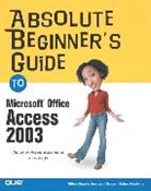 Mike Gunderloy, Susan Sales Harkins - Absolute Beginner's Guide to Microsoft Office Access 2003