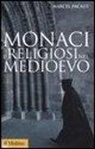 Marcel Pacaut, P. Bonacini - Monaci e religiosi nel Medioevo