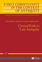 Jakob Engberg, Julia Hillner, Jörg Ulrich, Jakob Engberg, Julia Hillner, Jörg Ulrich - Clerical Exile in Late Antiquity