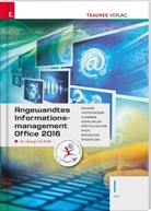Riepl Andreas, Andrea Heitzeneder, Elisabeth Hummer, Elke Kepplinger, Eva Christina Pöttschacher, Hubert Wiesinger... - Angewandtes Informationsmanagement I HLT Office 2016, m. Übungs-CD-ROM. Bd.1