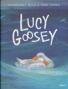 Margaret Wild, Ann James - Lucy Goosey