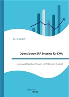 A Hendrich, A. Hendrich - Open Source ERP Systeme für KMU. Leistungsfähigkeit und Einsatz - 38 Anbieter im Vergleich