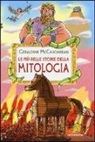 Geraldine McCaughrean, T. Ross - Le più belle storie della mitologia