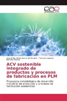 Franci Aguayo, Francisco Aguayo, An de las Heras García de Vinuesa, Ana de las Heras García de Vinuesa, Mariano Marcos - ACV sostenible integrado de productos y procesos de fabricación en PLM