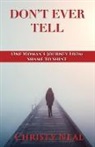 Christy Neal - Don't Ever Tell: One Woman's Journey from Shame to Shine