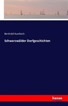 Berthold Auerbach - Schwarzwälder Dorfgeschichten