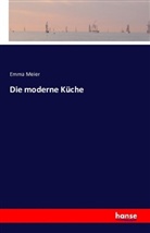 Emma Meier - Die moderne Küche