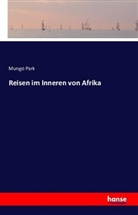 Mungo Park - Reisen im Inneren von Afrika
