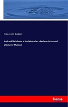 Franz von Kobell - Jagd und Weinlieder in hochdeutscher, oberbayerischer und pfälzischer Mundart
