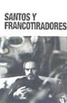 Luis Boullosa - Santos y francotiradores : supervivencia, literatura y rock & roll