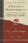 John Crawford Hodgson - A History of Northumberland, Vol. 7: The Parish of Edlingham, with the Chapelry of Bolton; The Parish of Felton, with the Chapelry of Framlington; The