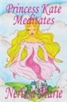 Nerissa Marie - Princess Kate Meditates (Children's Book about Mindfulness Meditation for Kids, Preschool Books, Kids Books, Kindergarten Books, Kids Book, Ages 2-8, Toddler Books, Kids Books, Baby Books, Kids Books)