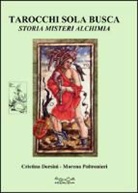Cristina Dorsini, Morena Poltronieri - Tarocchi sola busca. Storia, misteri, alchimia