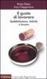 Guy Clapperton, Peter Warr, G. Sarchielli - Il gusto di lavorare. Soddisfazione, felicità e lavoro