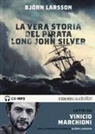 Björn Larsson - La vera storia del pirata Long John Silv (Audiolibro)