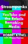 Robert Kyncl, Maany Peyvan - Streampunks