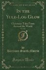 Harrison Smith Morris - In the Yule-Log Glow, Vol. 2 of 4