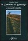 Monika Hauf - Il cammino di Santiago. I misteri del pellegrinaggio per Santiago de Compostela