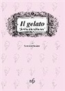 Luciano Luciani - Il gelato. Favoloso dolce ghiacciato