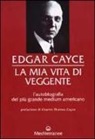 Edgar Cayce - La mia vita di veggente