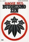 Taitaro Suzuki Daisetz - Saggi sul buddhismo zen