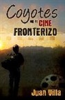 Juan Villa - Coyotes en el cine fronterizo