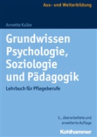 Annette Kulbe - Grundwissen Psychologie, Soziologie und Pädagogik
