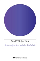 Walter Janka - Schwierigkeiten mit der Wahrheit