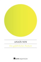 Anaïs Nin - Ein gefährliches Parfum