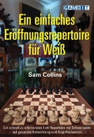Sam Collins - Einfaches Eroeffnungsrepertoire Fuer Weiss