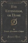 James Fenimore Cooper - Eve Effingham, or Home, Vol. 3 (Classic Reprint)