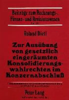 Roland Dietl - Zur Ausübung von gesetzlich eingeräumten Konsolidierungswahlrechten im Konzernabschluss