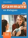 Claire Miquel - Grammaire en dialogues, A1-A2 : niveau débutant