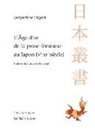 BUJARD M/PIRAZZOLI M, Françoise Lavocat, Jacqueline Pigeot, Jacqueline Pigeot - L'âge d'or de la prose féminine au Japon (Xe-XIe siècle)