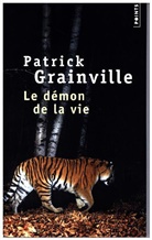 Patrick Grainville, Patrick (1947-....) Grainville, Grainville Patrick, Patrick Grainville - Le démon de la vie