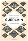 Elisabeth de Feydeau - Le roman des Guerlain : parfumeurs de Paris