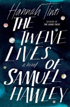 Hannah Tinti - The Twelve Lives of Samuel Hawley