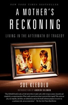 Su Klebold, Sue Klebold, Andrew Solomon - A Mother's Reckoning