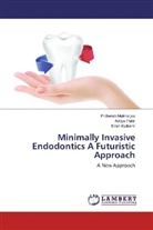 Kiran Kulkarni, Prithwis Mukherjee, Prithwish Mukherjee, Adity Patel, Aditya Patel - Minimally Invasive Endodontics A Futuristic Approach