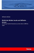 Wilhelm Müller - Briefe der Brüder Jacob und Wilhelm Grimm