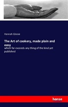 Hannah Glasse - The Art of cookery, made plain and easy