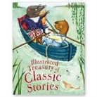 Miles Kelly, Richard Kelly - Illustrated Treasury of Classic Stories