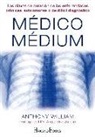 Anthony William - Médico Médium : las claves de curación de las enfermedades crónicas, autoinmunes o de difícil diagnóstico