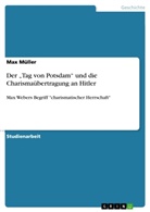 Max Müller - Der "Tag von Potsdam" und die Charismaübertragung an Hitler