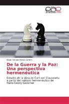 Edgar Enrique Blanco Carrero - De la Guerra y la Paz: Una perspectiva hermenéutica