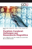 Flore, Claudia Flores Flores, Jorge Rodrig Vásquez Ríos, Jorge Rodrigo Vásquez Ríos, Carlos Viñals, Carlos P Viñals... - Parálisis Cerebral: Hallazgos por Resonancia Magnética