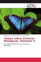 Osvald Gutiérrez, Osvaldo Gutiérrez, Migue Rubio, Miguel Rubio, Carlos Salcedo - Temas sobre Ciencias Biológicas. Volumen V
