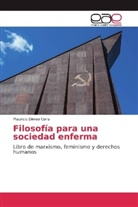 Mauricio Dimeo Coria - Filosofía para una sociedad enferma