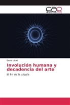 Danilo López - Involución humana y decadencia del arte